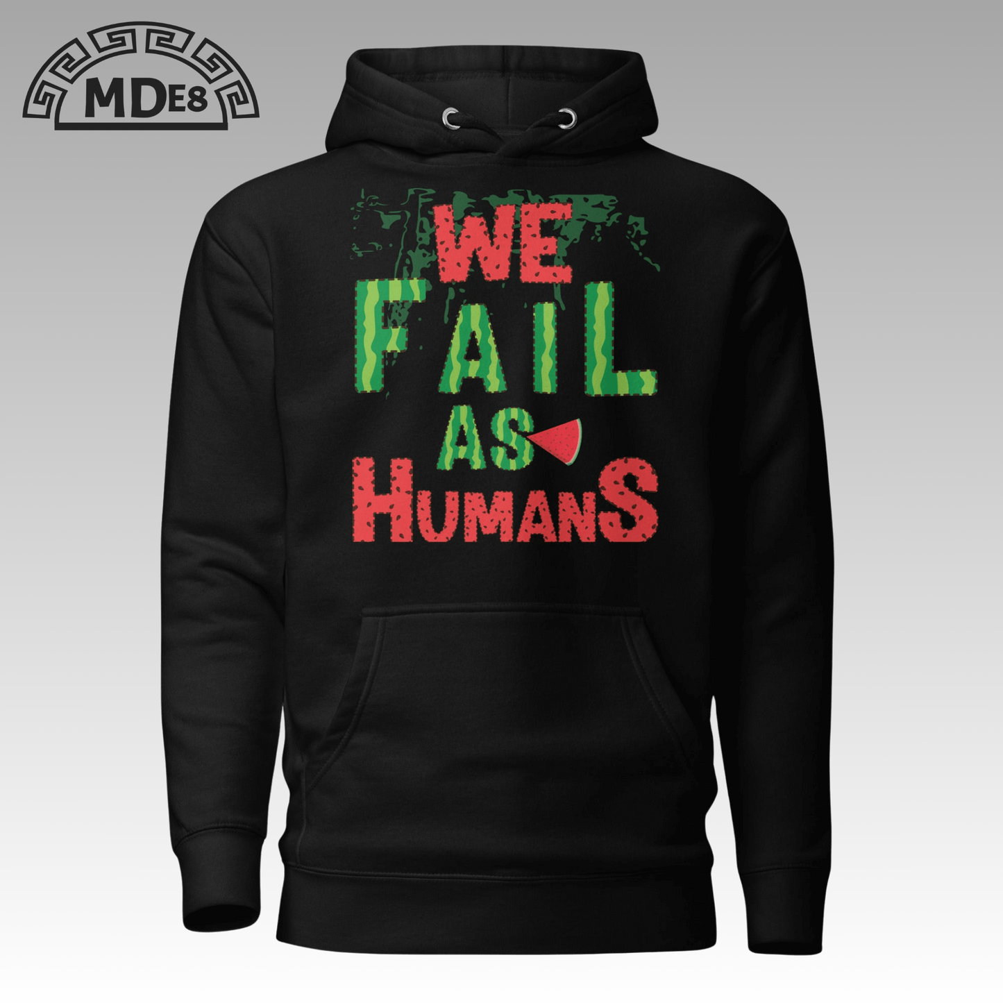 MDE8 – Unisex Premium Hoodie Black– WE FAIL AS HUMANS – Front View