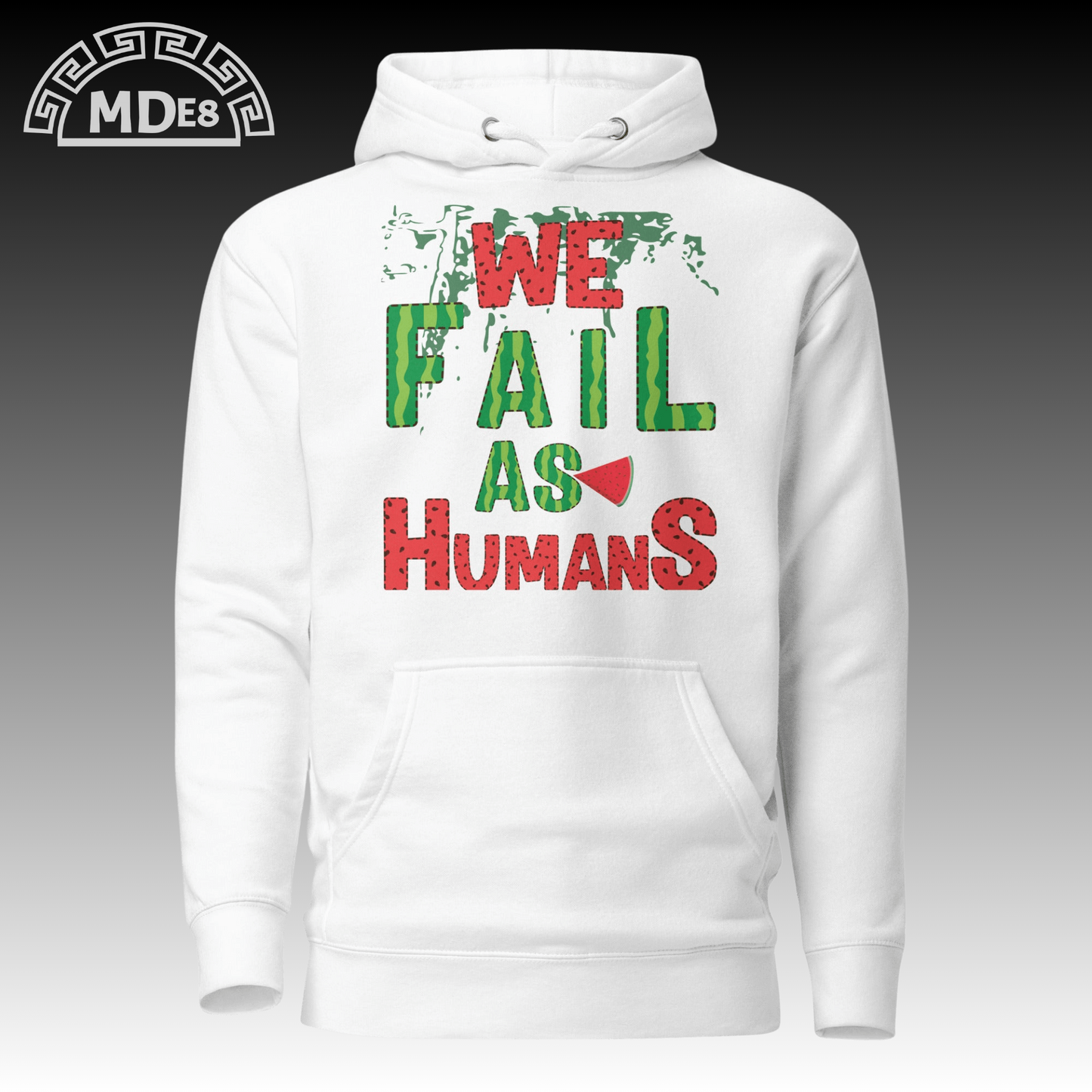 MDE8 – Unisex Premium Hoodie White– WE FAIL AS HUMANS – Front View
