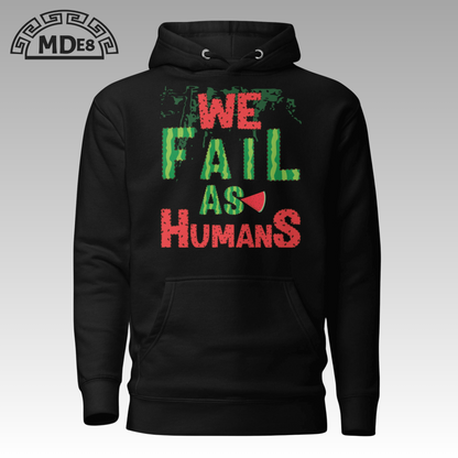 MDE8 – Unisex Premium Hoodie Black– WE FAIL AS HUMANS – Front View