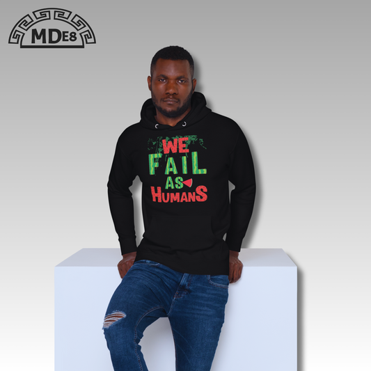 WE FAIL AS HUMANS Hoodie – Unisex Fit